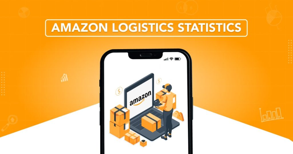 12 Amazon Logistics Statistics You Need to Know In 2024