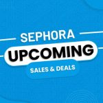 Sephora Upcoming Sales & Deals