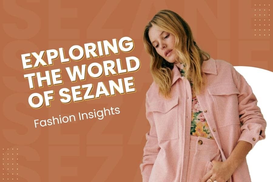 exploring the world of sezane